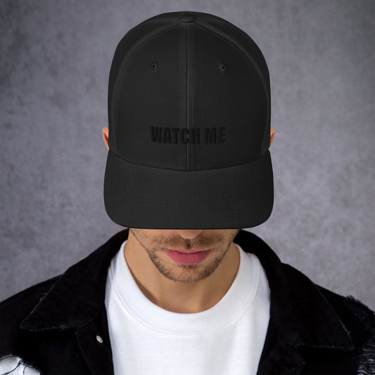 WATCH ME TRUCKER CAP